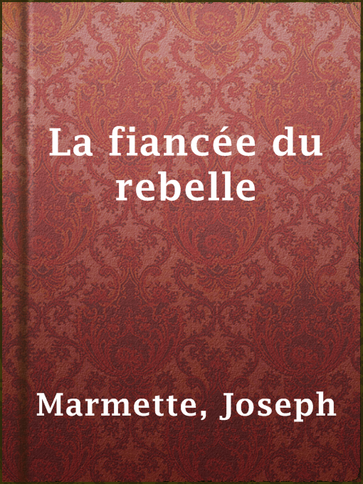 Title details for La fiancée du rebelle by Joseph Marmette - Available